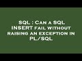 SQL : Can a SQL INSERT fail without raising an exception in PL/SQL