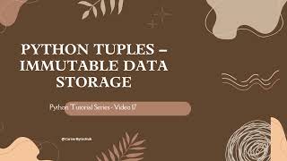 Python Tuples Explained | Immutable Data Storage vs Lists (Python Tutorial for Beginners)