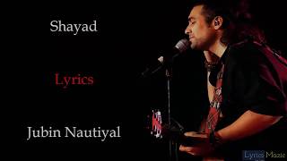 Shayad (Lyrics): Jubin Nautiyal | Shayad(Jubin Version) | Taposh Halder | Love Aaj Kal