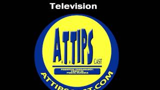 A.T.TIPSCAST Episode #14: Television