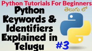 Python- Keywords & Identifiers Explained in Telugu//Python Tutorials For Beginners in Telugu