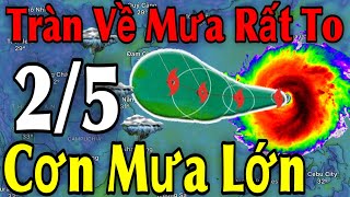 Tràn Về Mưa Rất To Cơn Mưa Lớn | Dự Báo Thời Tiết Ngày 2/5 | Dự Báo Thời Tiết 3 Ngày Tới