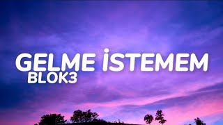 BLOK3 - GELME İSTEMEM (Sözleri)