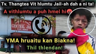 Tv.Thangtea vithlumtu a puh Jail-ah dah luh a ni ta! YMA Hruaitu kan biakna + Thil thlen dan!