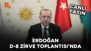 Erdoğan, D-8 Zirve Toplantısı'nda konuştu #CANLI