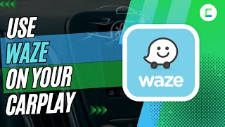 How to Use Waze on Apple CarPlay