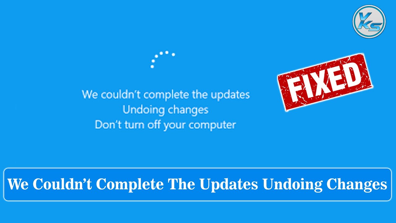 How To Fix We Couldn't Complete The Updates Undoing Changes In Windows ...