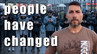 People Have Changed And It S Actually Terrifying