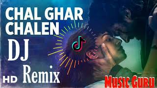 Chal Ghar Chalen Dj Remix song 💘 Arjit Singh💔TikTok Viral Song💝 Music Guru 2
