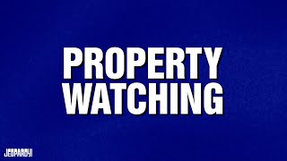 Property Watching | Category | JEOPARDY!