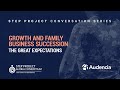 STEP conversation #3 : Growth and Family Business Succession