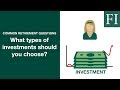 What Types of Investments Should You Choose? Answers to Your Most Common Retirement Questions