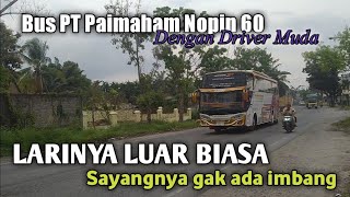 LARINYA LUAR BIASA , Sayangnya gak ada imbang || Bus PT Paimaham Nopin 60 gass Bengkulu #busvirall