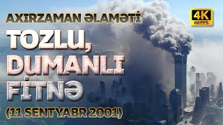 Axırzaman Əlaməti: Tozlu, Dumanlı Fitnə (11 sentyabr 2001) I 4K