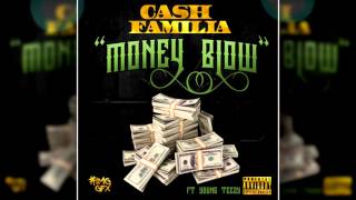 CASH FAMILIA - MONEY BLOW ft. Young Teezy