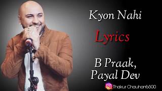 Kyon (LYRICS) - B Praak, Payal Dev | Kunaal Vermaa | Aditya Dev | Latest Sad Song