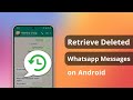 [3 Ways] How to Retrieve Deleted WhatsApp Messages on Android without Backup 2024