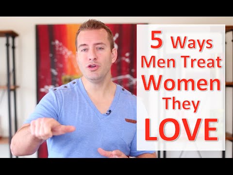 5 Ways Men Treat Women They Love 5 Ways Men Treat Women They Love