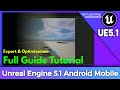 Unreal Engine 5.1.0 🔥Android Mobile Game Dev & Optimization Export Full Guide With Proof UE5 Android