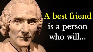 Great Quotes by Jean Jacques Rousseau about Life and its Lessons