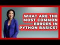 What Are the Most Common Errors in Python Basics? | Python Code School News