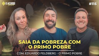 DEIXE DE SER POBRE COM AS DICAS FINANCEIRAS DO PRIMO POBRE | O Acordo Podcast #115