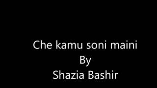 Kashmiri Song---Shazia Bashir.   (Che Kamu Soni Maini)