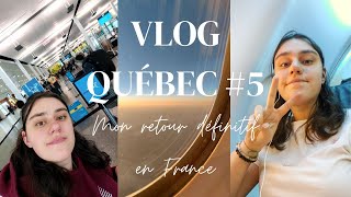 Aventure VLOG Québec #5 : Mon retour définitif en France