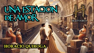 UNA ESTACIÓN DE AMOR - Horacio Quiroga - Relato