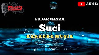 Pudar Gazza - Suci [Karaoke Musik]