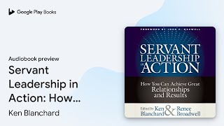 Servant Leadership in Action: How You Can… by Ken Blanchard · Audiobook preview