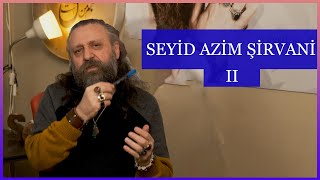 Seyid Azim Şirvani 2  (Şiir 8. Bölüm)