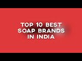 top 10 best soap brands in india