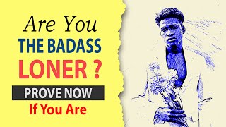 Are You The Badass Loner ~ Special Personality Traits of a Loner