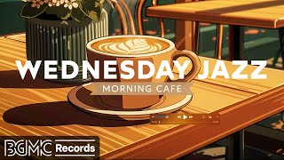 WEDNESDAY JAZZ: Relaxing Jazz Instrumentals for Work ☕ Cozy Coffee Shop Ambience with Cafe Music