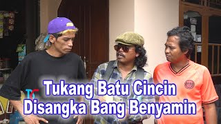 Tukang Batu Cincin Disangka Bang Benyamin