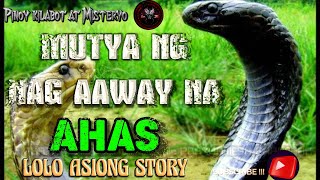 MUTYA NG NAG AAWAY NA AHAS | MUTYA  STORY | ASWANG