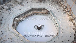 Ahmad Hussain | Mere Maula Karam Ho Karam | A Prayer of Hope