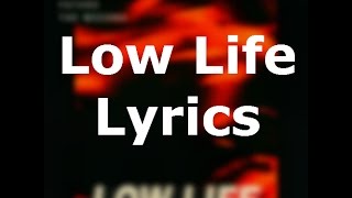 Low Life Lyrics - The Weeknd & Future
