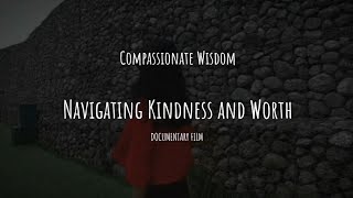 Compassionate Wisdom: Navigating Kindness and Worth - A Short Documentary Philosophy Film