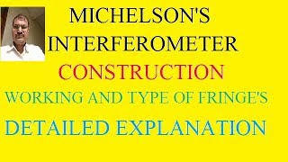 MICHELSON'S INTERFEROMETER CONSTRUCTION,  WORKING AND TYPE OF FRINGE'S