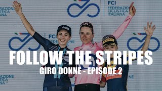 Follow The Stripes | Giro Donne: Episode 2