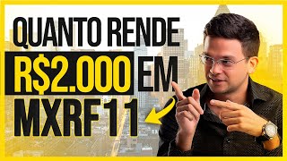QUANTO RENDE R$ 2.000,00 INVESTIDOS EM MXRF11