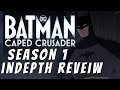 Batman Caped Crusader Season 1 | IN DEPTH REVIEW