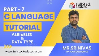 Variables And Data Type in C Language | Part-7 | By Srinivas | Full Stack Edutech #clanguage