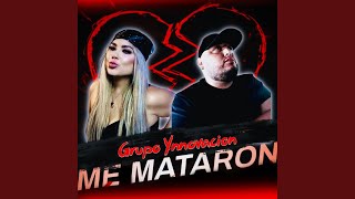 Me Mataron