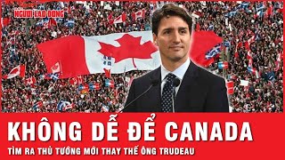 Canada tìm thủ tướng mới sau khi ông Trudeau từ chức, ứng cử viên sáng giá nào có thể thay thế