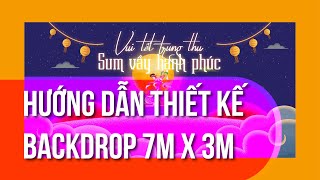 #Backdrop Hướng dẫn thiết kế backdrop trung thu 7mx3m (khổ lớn)