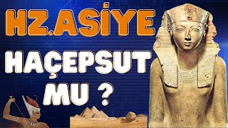 HZ.ASİYE HACEPSUT MUYDU ? / Talha Uğurluel