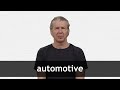 How to pronounce AUTOMOTIVE in American English